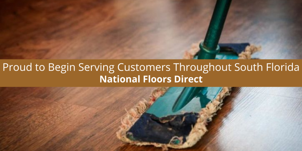 National Floors Direct Is Proud To Begin Serving Customers Throughout South Florida 1024x512 